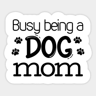 Busy being a dog mom Sticker